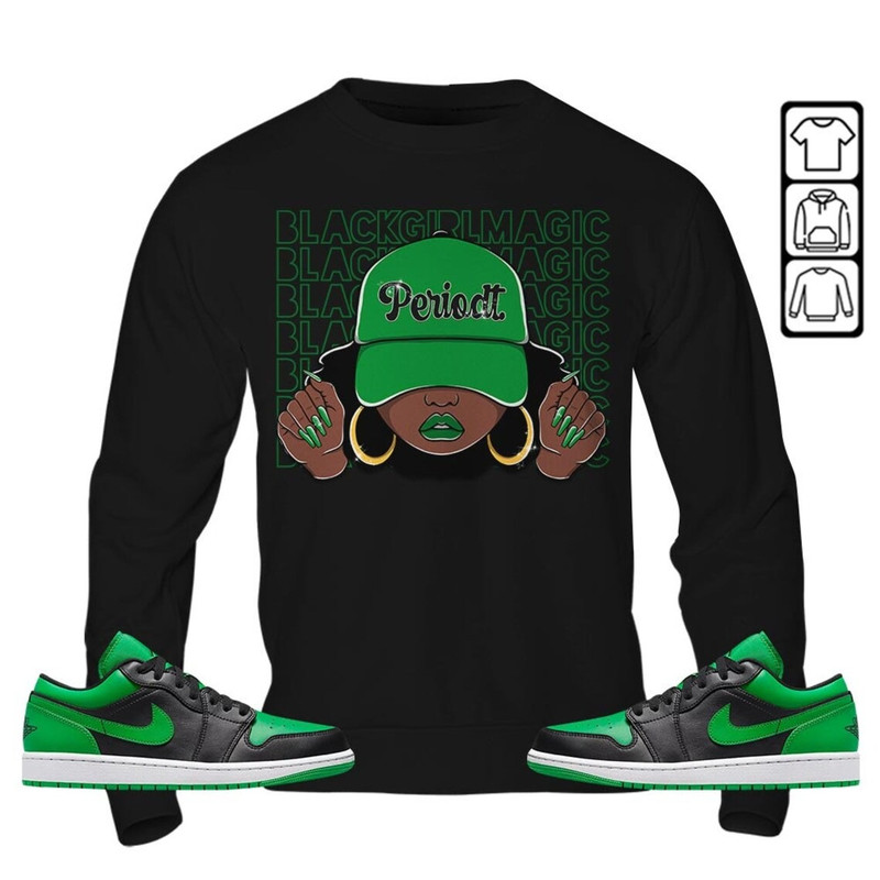 Black Girl Magic Unisex Sneaker Shirt, Lucky Green 1s Tee, Jordan 1 Lucky Green T-Shirt, Hoodie, Sweatshirt, Tanktop