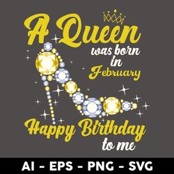 a queen was born in february happy birthday to me svg, birthday queen svg, happy birthday svg - digital file