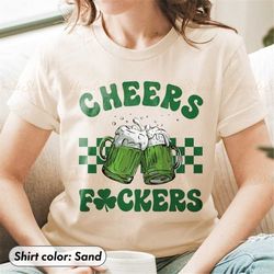 cheers fuckers st patrick's day shirt shamrock green beer tshirt bad and boozy st patrick's day shirt funny st patricks