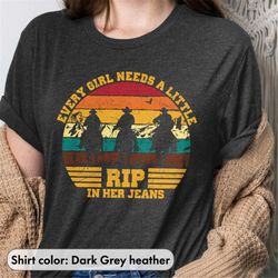 vintage wheeler every girl needs a little rip in her jeans shirt yeiiowstone tv show shirt trending sweatshirt rip wheel