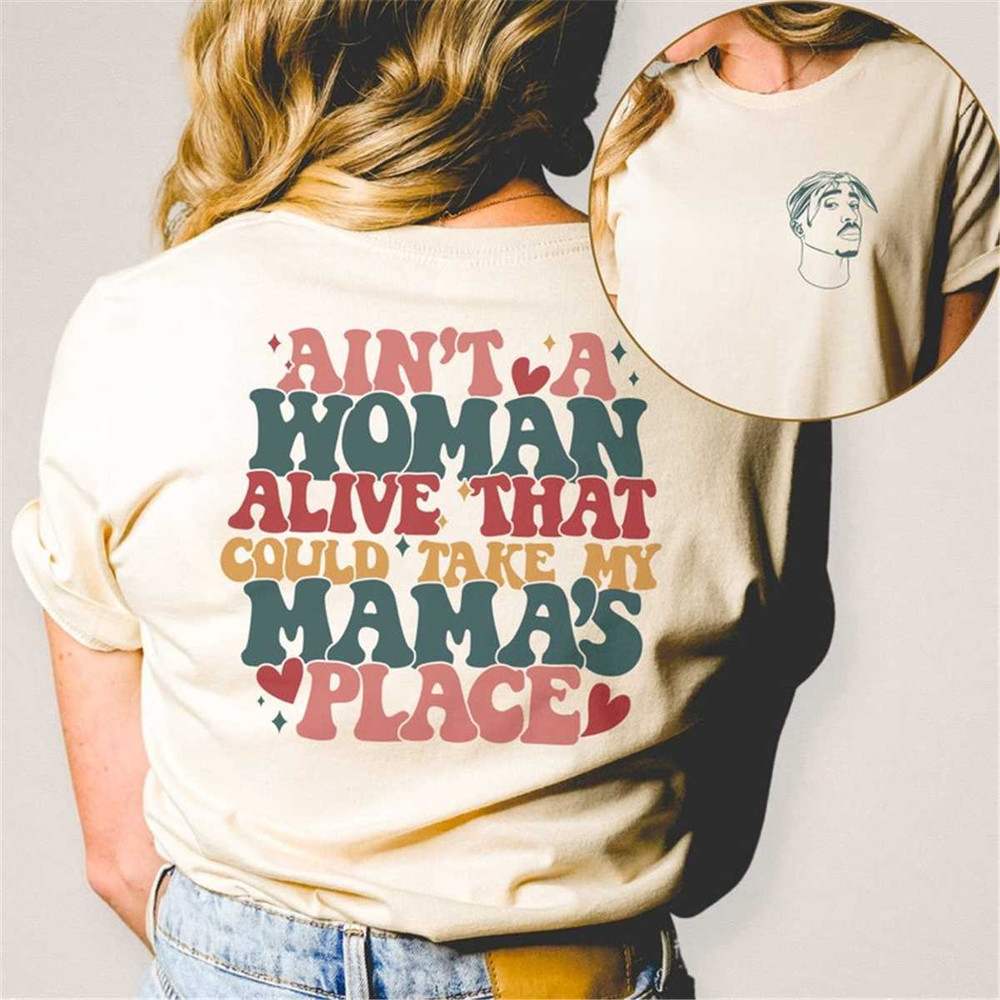 MR-452023142944-aint-a-woman-alive-that-could-take-my-mamas-place-shirt-mamas-boy-tee-mamas-girl-tshirt-mothers-day-shirt-best-mom-shirt.jpg