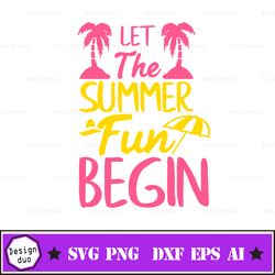 let the summer fun begin summer svg, summer quote svg, beach svg, ocean svg, vacation svg, travel svg, tropical svg, out
