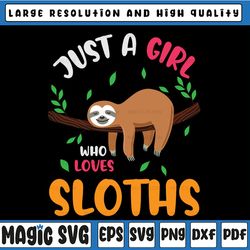 just a girl who loves sloths svg - sloth svg -sloth png - sloth clipart - svg files for cricut, silhouette files