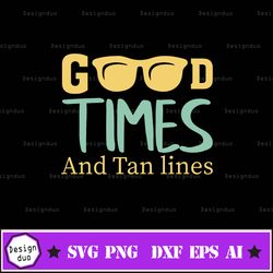 good times and tan lines, summer fun svg, summer svg, summer vacation, beach vacation, summer fun, beach trip,cute summe