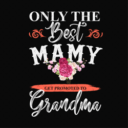 only the best mamy get promoted to grandma svg,grandmother gift svg,grandma reveal svg,mothers day svg,mothers day shirt