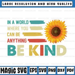 be kind png, in a world where you can be anything be kind png, peace, retro, vintage design, sublimation digital downloa