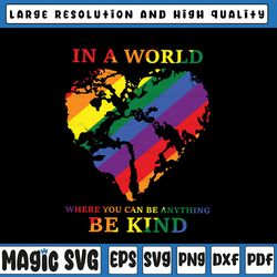 in a world where you can be anything be kind heart lgbt png svg clipart clip art cut file sublimation vinyl print shirt