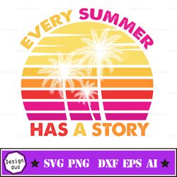 every summer has a story summer svg, summer quote svg, vacation svg, travel svg, tropical svg, beach svg, ocean svg, out