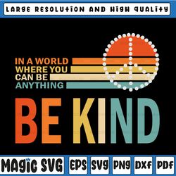 be kind svg, in a world where you can be anything be kind svg, digital design, peace, retro, vintage illustration, cut f