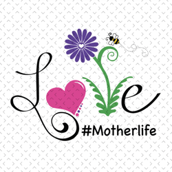 love motherlife svg, motherlife svg, mothers day svg for silhouette, files for cricut, svg, dxf, eps, png instant downlo
