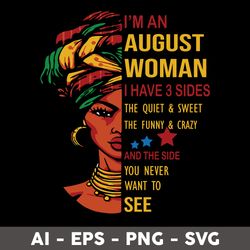 i'm an august woman svg, i have 3 sides the quiet & sweet svg, birthday girl svg - digital file
