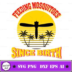 feeding mosquitos since birth svg quote, instant download mosquito vector printable clipart
