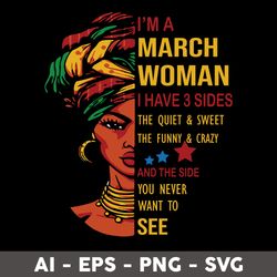 i'm an march woman svg, i have 3 sides the quiet & sweet svg, birthday girl svg - digital file