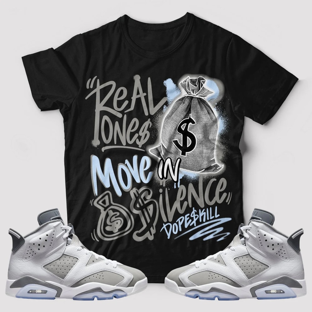 Real Ones Move In Silence Unisex Sneaker Shirt, Cool Grey 6s Tee, Jordan 6 Cool Grey T-Shirt, Hoodie, Tanktop