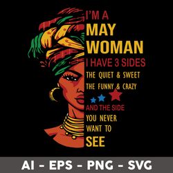 i'm an may woman svg, i have 3 sides the quiet & sweet svg, birthday girl svg - digital file