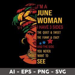 i'm an june woman svg, i have 3 sides the quiet & sweet svg, birthday girl svg - digital file