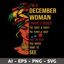 i'm an december woman svg, i have 3 sides the quiet & sweet svg, birthday girl svg - digital file