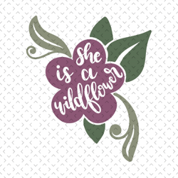 she is a wildflower svg, mothers day svg, mothers day svg for silhouette, files for cricut, svg, dxf, eps, png instant d