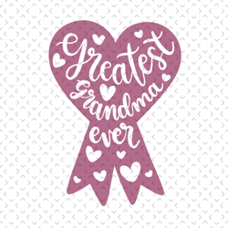 greatest grandma ever svg, mothers day svg for silhouette, files for cricut, svg, dxf, eps, png instant download