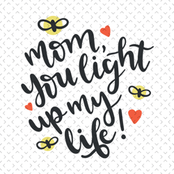 mom you light up my life svg, mothers day svg for silhouette, files for cricut, svg, dxf, eps, png instant download