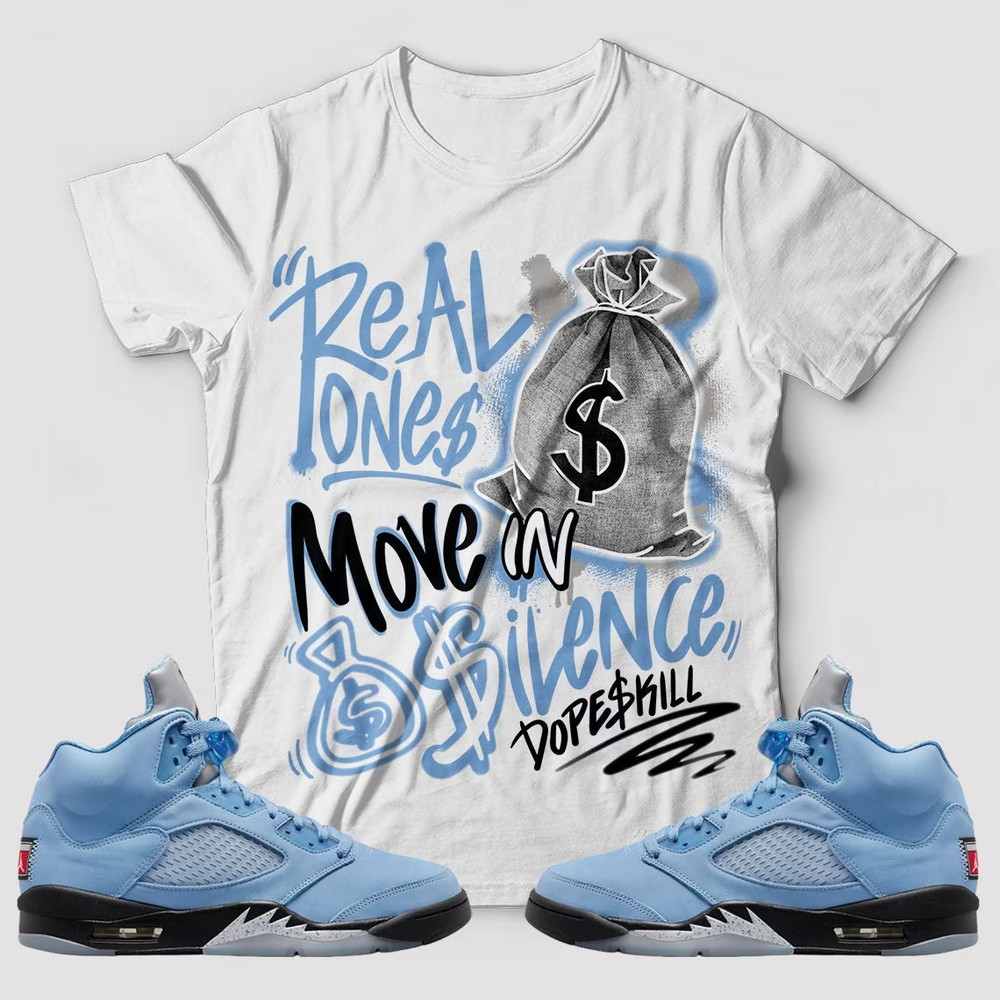 Real Ones Move In Silence Unisex Sneaker Shirt, Retro University Blue 5s Tee, Jordan 5 University Blue T-Shirt, Hoodie