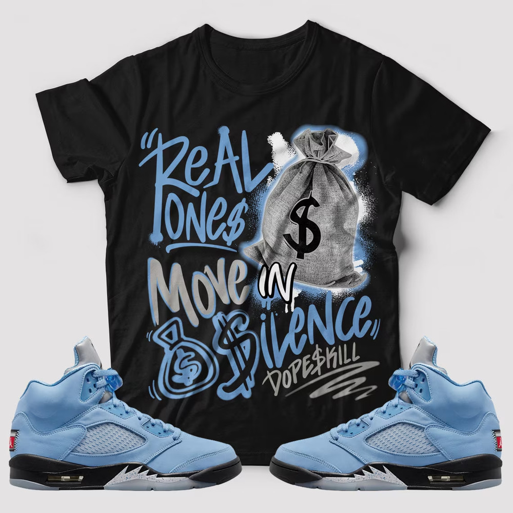 Real Ones Move In Silence Unisex Sneaker Shirt, Retro University Blue 5s Tee, Jordan 5 University Blue T-Shirt, Hoodie