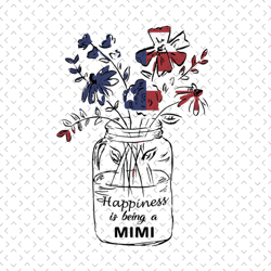 happiness is being a mimi ,independence day svg, sunflower american flag,mothers day svg,patriotic svg