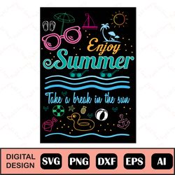 hello summer svg, enjoy summer svg, take a break in the sun svg, sun glasses svg, beaching time svg