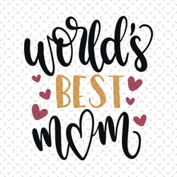 worlds best mom svg, mothers day svg for silhouette, files for cricut, svg, dxf, eps, png instant download