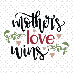 mothers love wins svg, mothers day svg for silhouette, files for cricut, svg, dxf, eps, png instant download