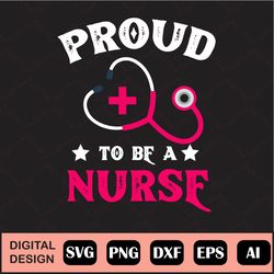proud to be a nurse svg, cut file instant download, nurse life svg, proud nurse gift, student nurse svg, school nurse sh