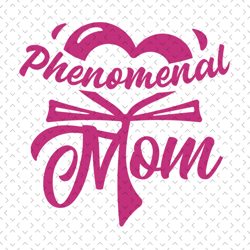phenomenal mom svg, mothers day svg, for silhouette, files for cricut, svg, dxf, eps, png instant download