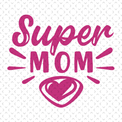 supermom svg, mothers day svg for silhouette, files for cricut, svg, dxf, eps, png instant download