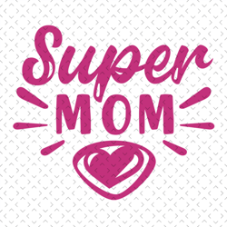 supermom svg, mothers day svg, for silhouette, files for cricut, svg, dxf, eps, png instant download