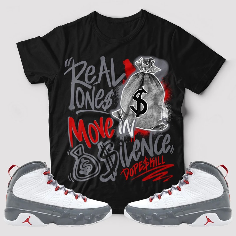 Real Ones Move In Silence Unisex Sneaker Shirt, Retro Fire Red 9s Tee, Fire Red 9s Dope Skill T-Shirt, Hoodie