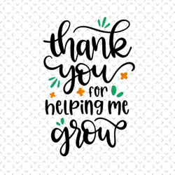 thank you for helping me grow svg, mothers day svg, mother day svg for silhouette, files for cricut, svg, dxf, eps, png