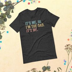 Funny Dad, It's Me, Hi I'm the Dad Shirt, Father's Day Gift, Swiftie Dad Shirt, Gift For Dad, Cool Dad Gift, Eras Tour