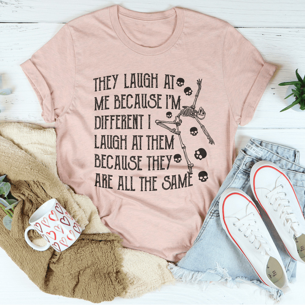 They Laugh At Me Because I'm Different Tee
