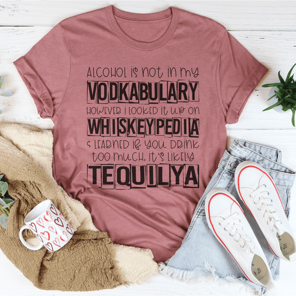 Alcohol Is Not In My Vodkabulary Tee