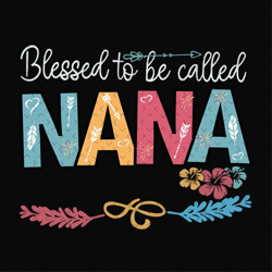 blessed to be called nana svg files for silhouette, files for cricut, svg, dxf, eps, png instant download