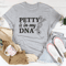 Petty Is In My DNA Tee