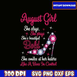 august girl svg she slays she prays she's beautiful she smiles at her haters like a boss in control svg download