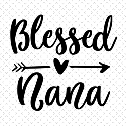 blessed nana, svg files for silhouette, files for cricut, svg, dxf, eps, png instant download