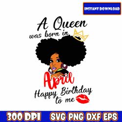 a queen was born in april, birthday queen, queens are born in, birthday queen, taurus queen, a queen was born svg