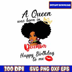 a queen was born in december, birthday queen, queens are born in, birthday queen, taurus queen, a queen was born svg