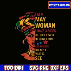 may girl svg, i'm a may woman i have 3 sides svg vector designs clipart cricut