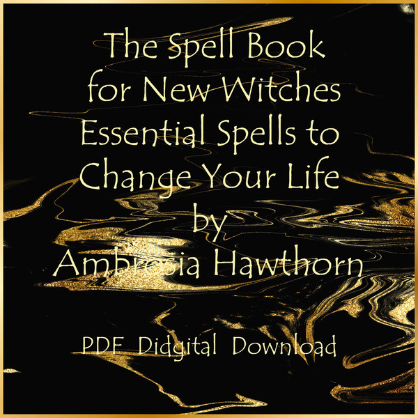 The Spell Book for New Witches Essential Spells to Change Your Life by Ambrosia Hawthorn1.jpg