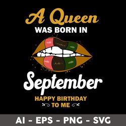 a queen was born in september happy birthday to me svg, happy birthday to  me svg, birthday queen svg - digital file