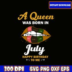 a queen was born in july svg, birthday queen svg, queens are born in, this queen was born, women born in svg