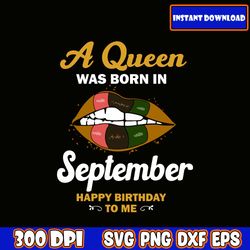 a queen was born in september svg, birthday queen svg, queens are born in, this queen was born, women born in svg